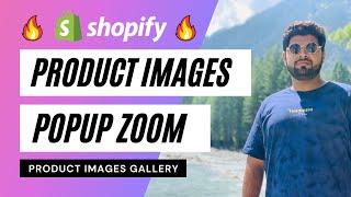 Easily Add Popup Zoom Gallery on product images | Shopify Product Images