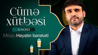 Hacı Ramil - Cümə Xütbəsi " Həyatın bərəkəti 5 " (21.04.2023)