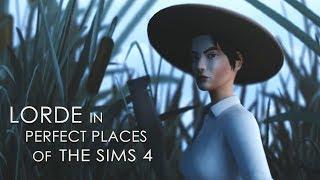 Lorde - Perfect Places (The Sims 4 Music Video)