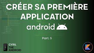 Créer sa première application Android - Android Studio 2024 - Part. 5