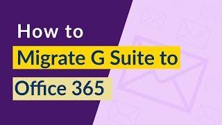 How Do I Migrate G Suite to Office 365 Account using Stepwise Guidance 2019 ?