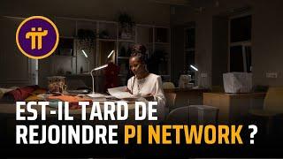 Est il tard de rejoindre Pi Network ?