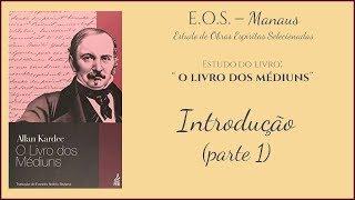 O Livro dos Médiuns - Estudo 001 - Introdução (parte 1)