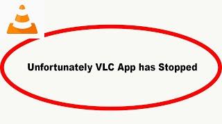 Fix VLC Unfortunately Has Stopped | VLC Stopped Problem | PSA 24