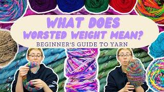 What is Worsted Weight Yarn? - Beginner's Guide to Yarn