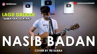 LAGU DAERAH - SUMATERA SELATAN "NASIB BADAN" (LIRIK) COVER BY TRI SUAKA