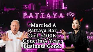 Married A Thailand Bar Girl From Pattaya & Spent £100,000 in 1 Year…