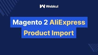 Magento 2 AliExpress Product Import | Order Automation Extension