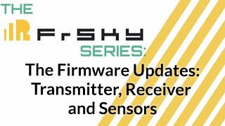 The Frsky Series: Updating Firmware for transmitter, receiver and sensors