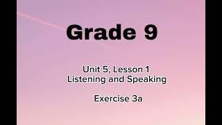 Grade 9, Unit 5, Lesson 1, Listening and Speaking, Exercise 3a