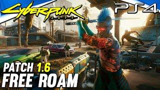 Cyberpunk 2077 PS4 Patch 1.6 Free Roam Gameplay