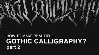 How to make beautiful Gothic Calligraphy? (part 2)