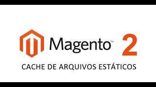 Magento 2 - Limpar cache de arquivos estáticos