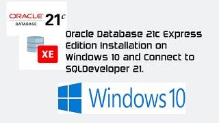 Oracle Database 21c Express Edition Installation on Windows 10 | Oracle Database 21c XE