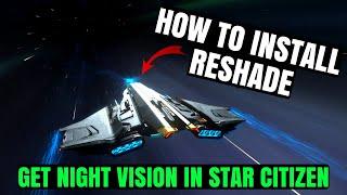 Get Night Vision & ReShade! - Transform Star Citizen in 2025