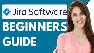 Jira Software Tutorial For Beginners 2024