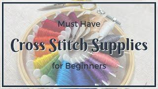 Must Have Cross Stitch Supplies for Beginners