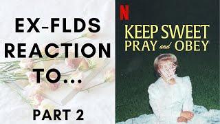 Ex-FLDS Reaction to "Keep Sweet, Pray & Obey" - Part 2