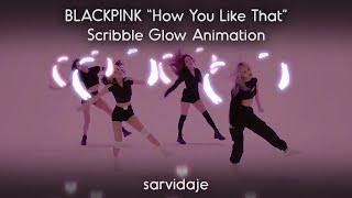 Blackpink "How You Like That" - Scribble Glow Animation