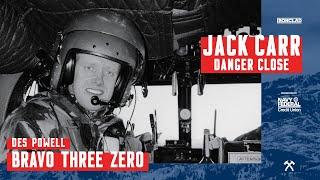 Des Powell: Bravo Three Zero - Danger Close with Jack Carr