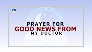 Prayer For Good News From My Doctor II Evangelist Joshua Ministries