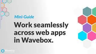 Work Seamlessly Across Web Apps in Wavebox.