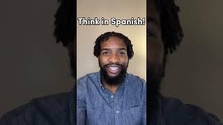 Speak Spanish Fluently (Think in Spanish) #shorts