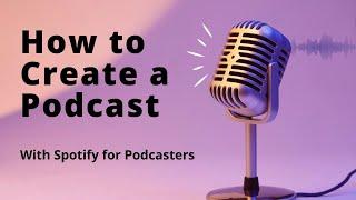 How to Create Your First Podcast with Spotify for Podcasters