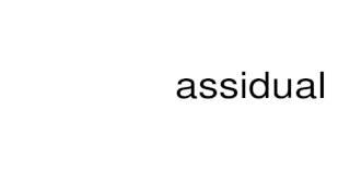 How to pronounce assidual