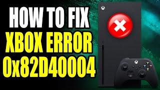 How To Fix Xbox Error 0x82D40004! Xbox Error 0x82D40004 Easy Fix!