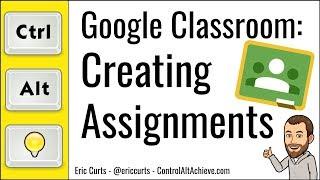 Google Classroom: How to Create an Assignment on the Classwork Page