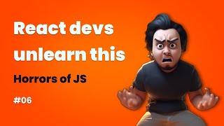 React Devs, you NEED to UNLEARN this pattern | Mutable vs Immutable | Horrors of JS - 6