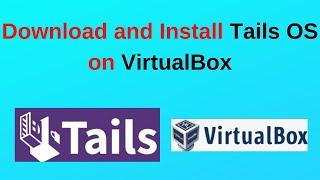 How to download and install Tails OS in VirtualBox on Windows