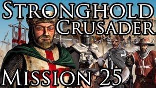 [Прохождение] Stronghold Crusader - Mission 25 (Часть 1)