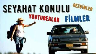 Seyahat Konulu;En İyi 6 film, 4 Youtuber, 3 Gezgin TAVSİYESİ