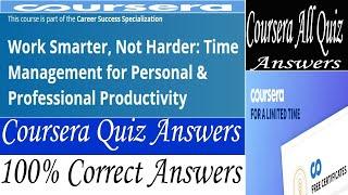 Work Smarter, Not Harder: Time Management for Personal & Professional Productivity, Coursera Answers