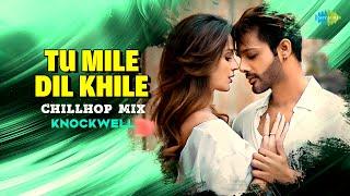 Tu Mile Dil Khile - Chillhop Mix | Asees Kaur | Stebin Ben | Knockwell