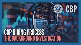 The Background Investigation (Updated Dec 2024) - CBP Hiring Process | CBP