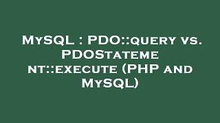 MySQL : PDO::query vs. PDOStatement::execute (PHP and MySQL)