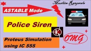 Police siren circuit using IC 555 | Proteus Simulation | Animation | Astable Mode | Micro project