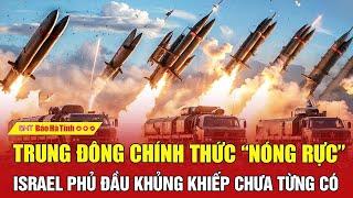 Nóng: Trung Đông chính thức “nóng rực”, Israel phủ đầu khủng khiếp chưa từng có