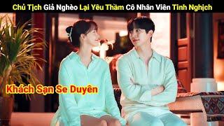 Review Phim Chủ Tịch Giả Nghèo Làm Nhân Viên Lại Yêu Thầm Cô Nhân Viên Tinh Nghịch | Full