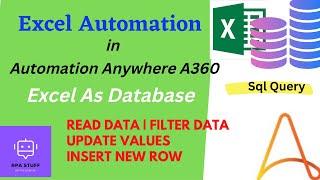 Excel Automation in Automation Anywhere A360 | Excel As Database | Read, Filter, Update & Insert