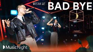 Wean Le - BAD BYE | LIVE PERFORMANCE | LOVE - Mini Concert