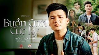 BUỒN CƯỜI CỰC KỲ - PHÙNG TUẤN PHONG | OFFICIAL MUSIC VIDEO | NGÀY ANH HẠNH PHÚC ĐÓ CHÍNH LÀ...