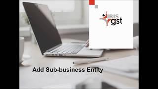 IRIS GST Platform 3:  Add Sub Business with voice-over