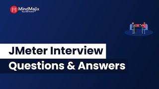 JMeter Interview Questions and Answers | JMeter Performance Testing Interview Questions | MindMajix