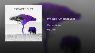 MAXIM WHITE -My WAY ( ORIGINAL)