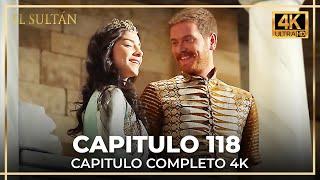 El Sultán | Capitulo 118 Completo (4K)