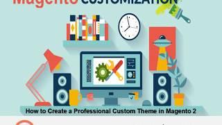 How to Create a Professional Custom Theme in Magento 2
